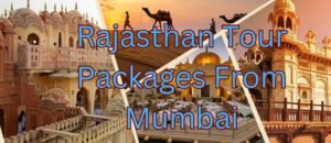 Rajasthan tour packages from Mumbai