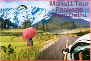 Manali tour packages from Delhi